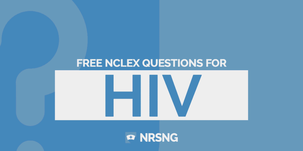 hiv questions with rationales nursing