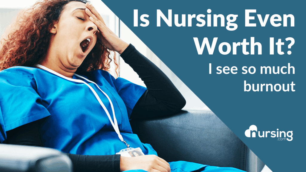 Is Nursing Even Worth It i see so much burnout - tired nurse nursing student
